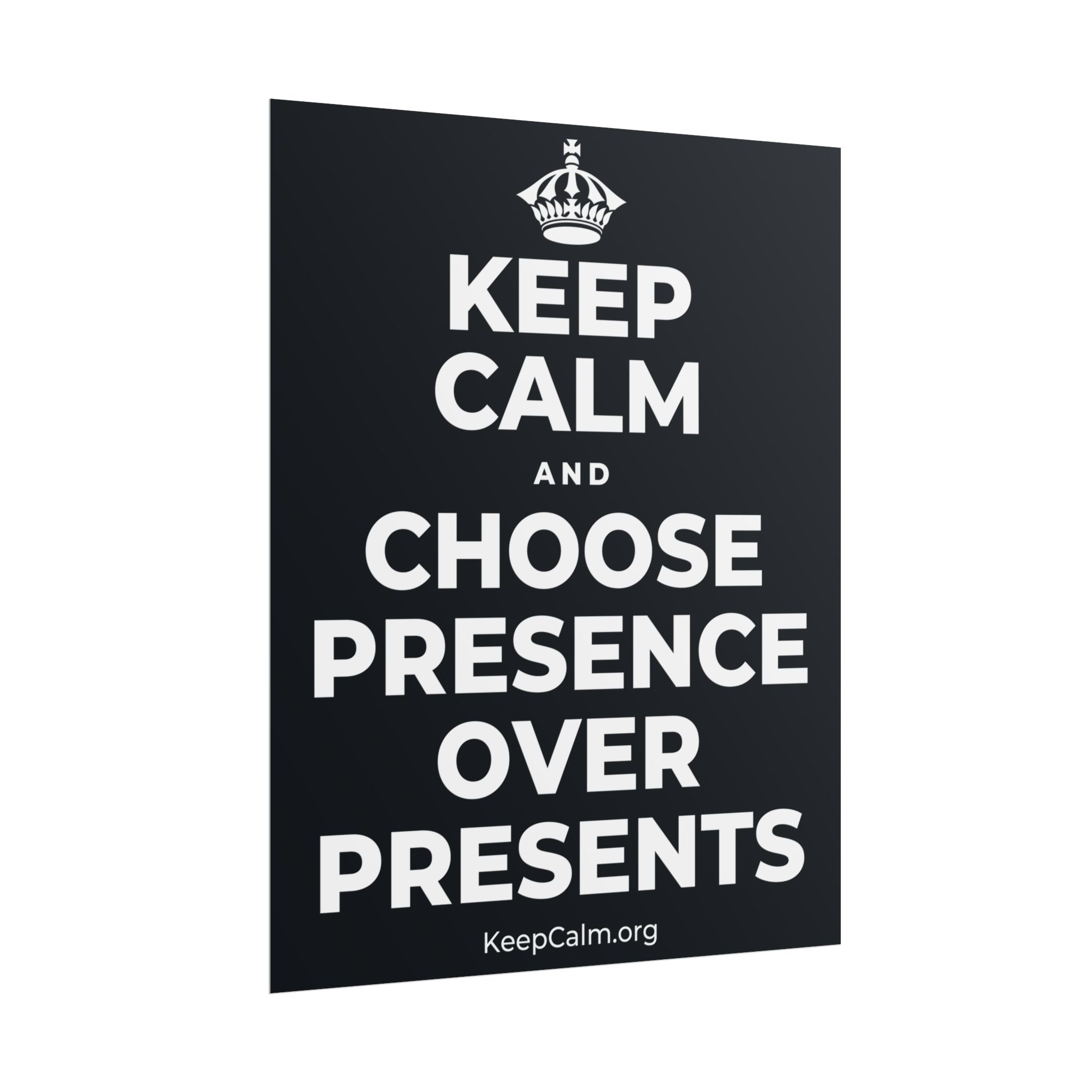 KEEP CALM AND CHOOSE PRESENCE OVER PRESENTS Poster (Dark)