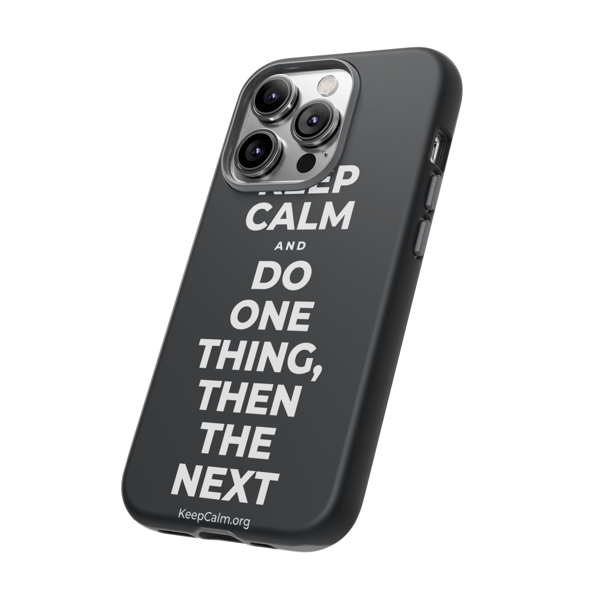 KEEP CALM AND DO ONE THING, THEN THE NEXT Phone Case (Dark)