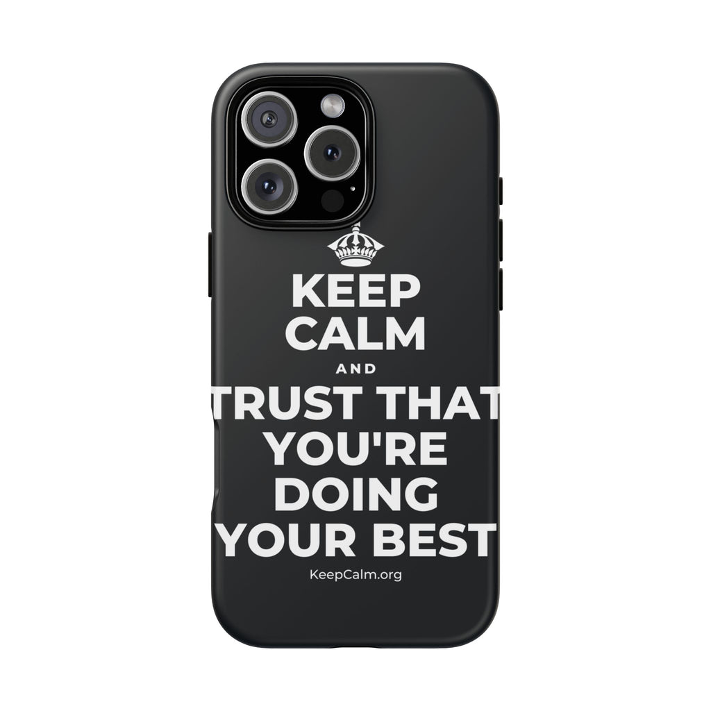 KEEP CALM AND TRUST THAT YOU'RE DOING YOUR BEST Phone Case (Dark)