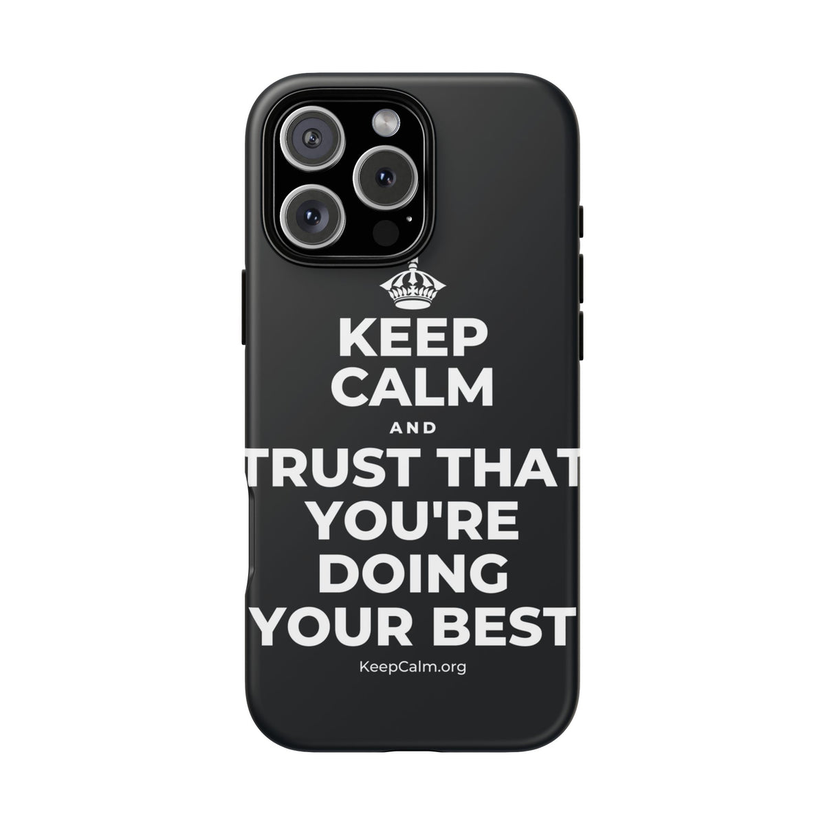 KEEP CALM AND TRUST THAT YOU'RE DOING YOUR BEST Phone Case (Dark)