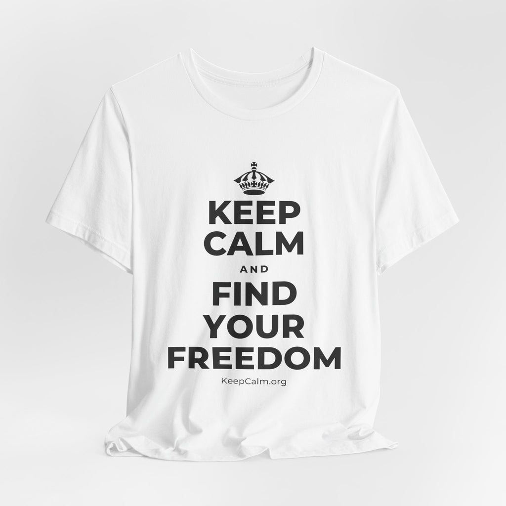 KEEP CALM AND FIND YOUR FREEDOM T-Shirt (White–Asphalt)