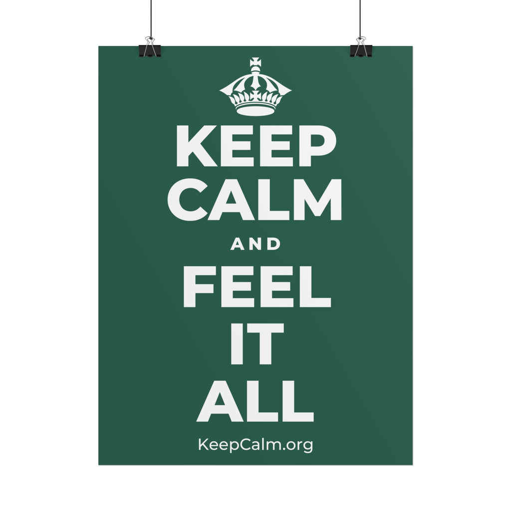 KEEP CALM AND FEEL IT ALL Poster