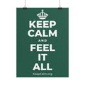 KEEP CALM AND FEEL IT ALL Poster