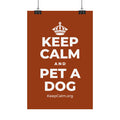 KEEP CALM AND PET A DOG Satin Poster