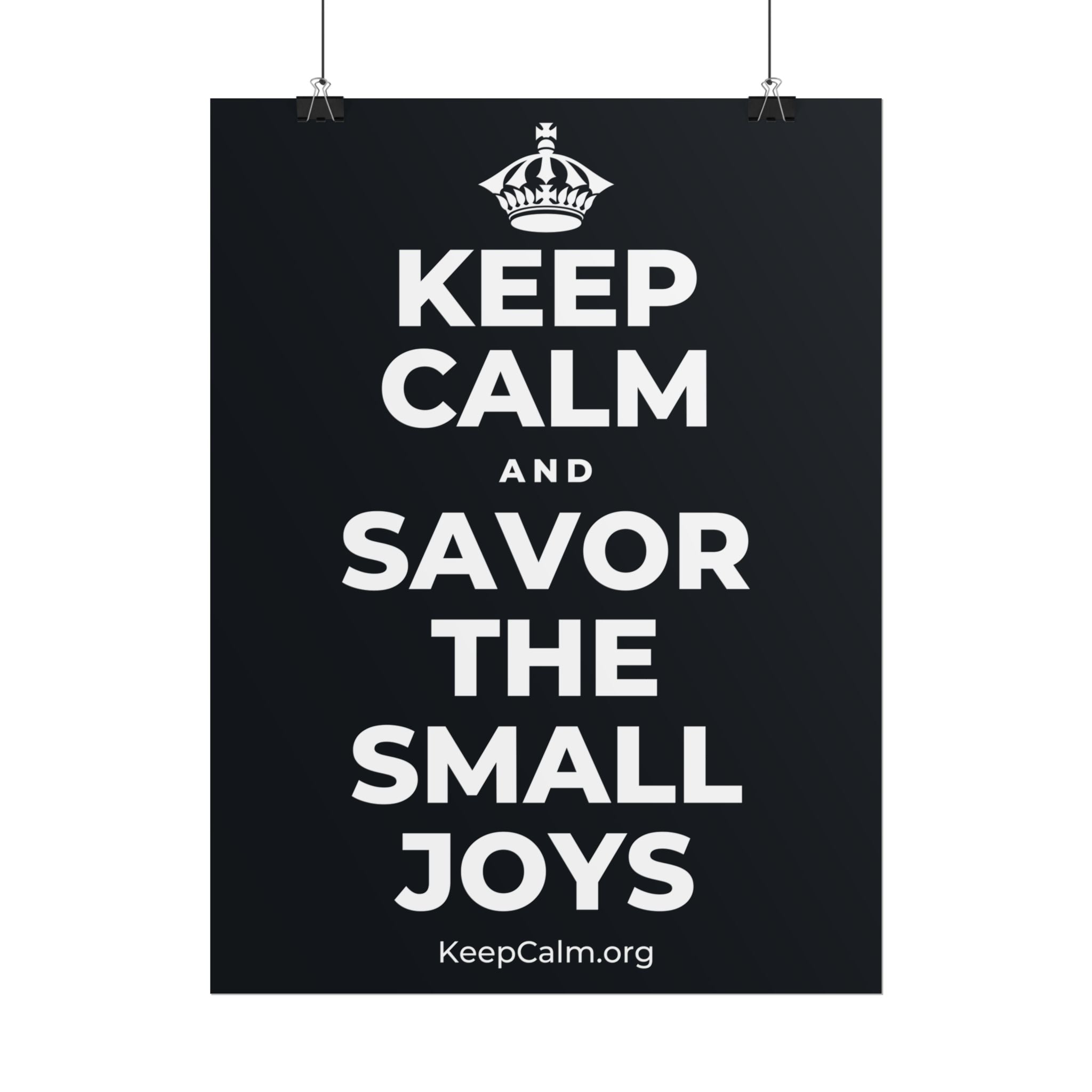 KEEP CALM AND SAVOR THE SMALL JOYS Poster (Dark)