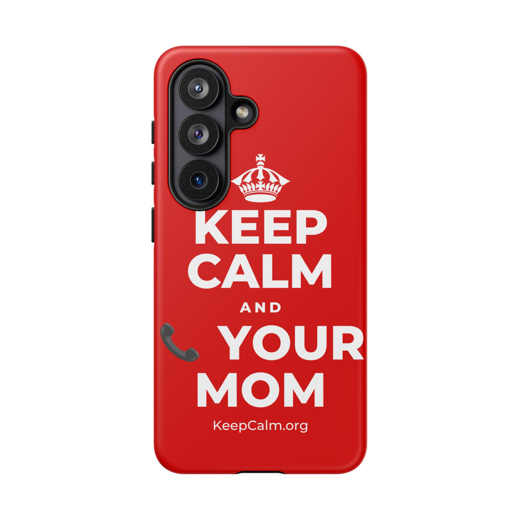 KEEP CALM AND 📞 YOUR MOM Phone Case