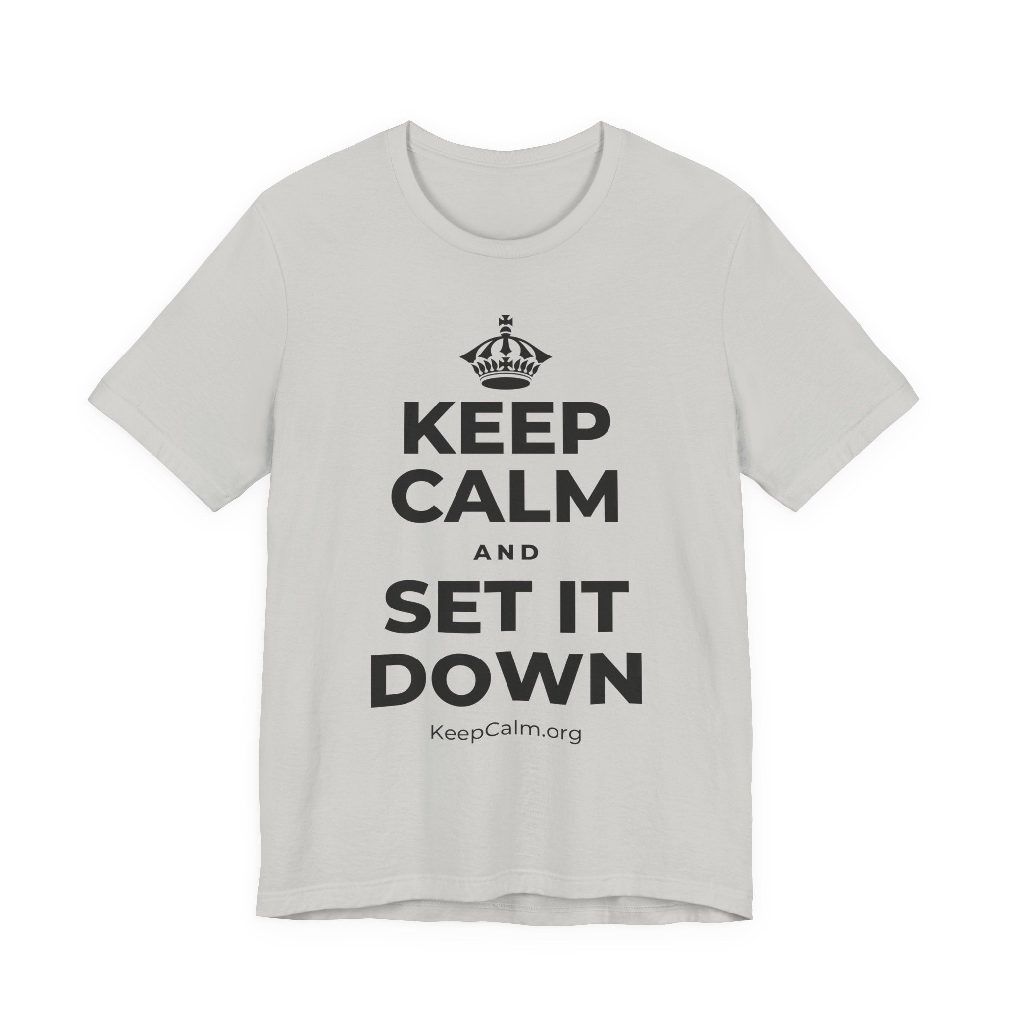 KEEP CALM AND SET IT DOWN T-Shirt (Baby Blue–Silver)