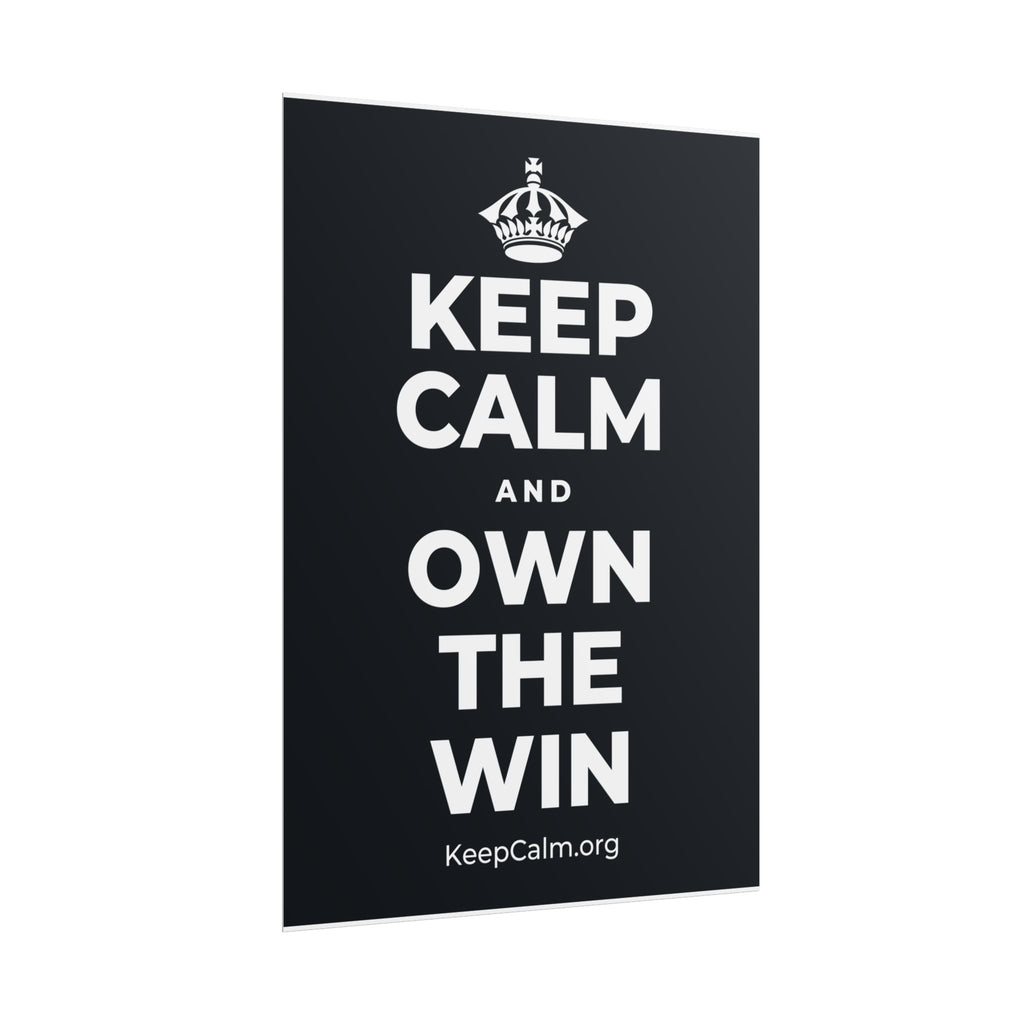 KEEP CALM AND OWN THE WIN Poster (Dark)