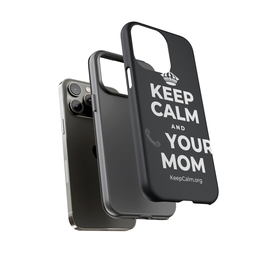 KEEP CALM AND 📞 YOUR MOM Phone Case (Dark)