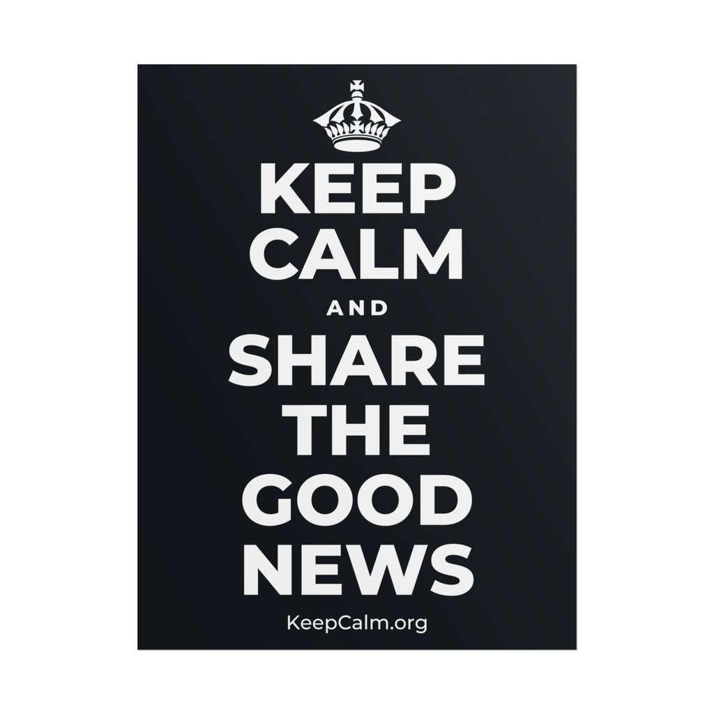 KEEP CALM AND SHARE THE GOOD NEWS Poster (Dark)