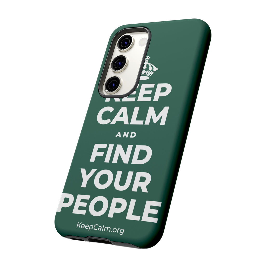 KEEP CALM AND FIND YOUR PEOPLE Phone Case
