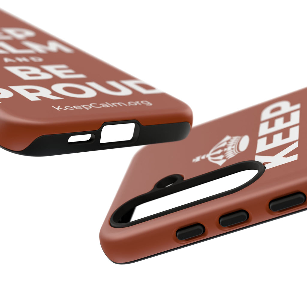 KEEP CALM AND BE PROUD Phone Case
