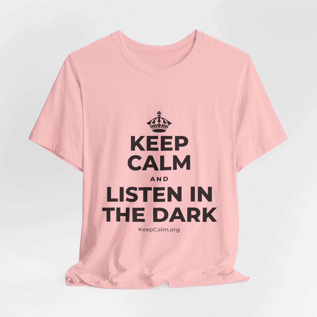 KEEP CALM AND LISTEN IN THE DARK T-Shirt (White–Asphalt)
