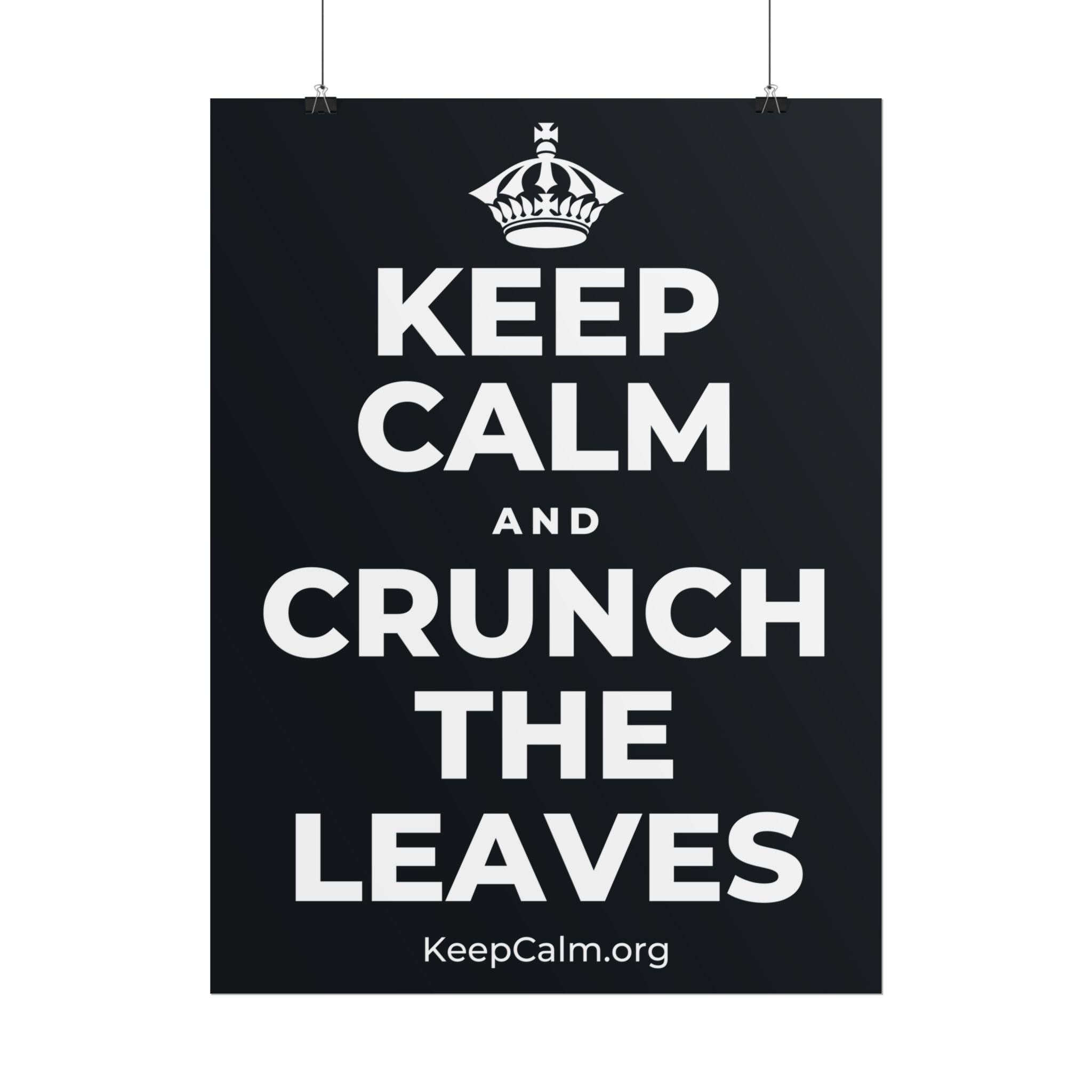 KEEP CALM AND CRUNCH THE LEAVES Poster (Dark)
