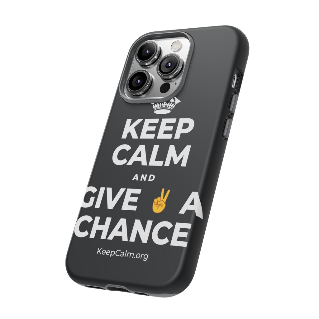 KEEP CALM AND GIVE ✌️ A CHANCE Phone Case (Dark)