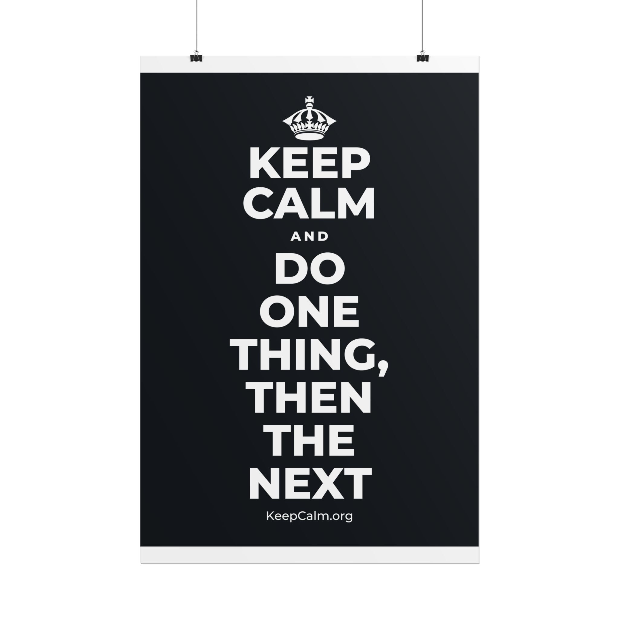 KEEP CALM AND DO ONE THING, THEN THE NEXT Poster (Dark)