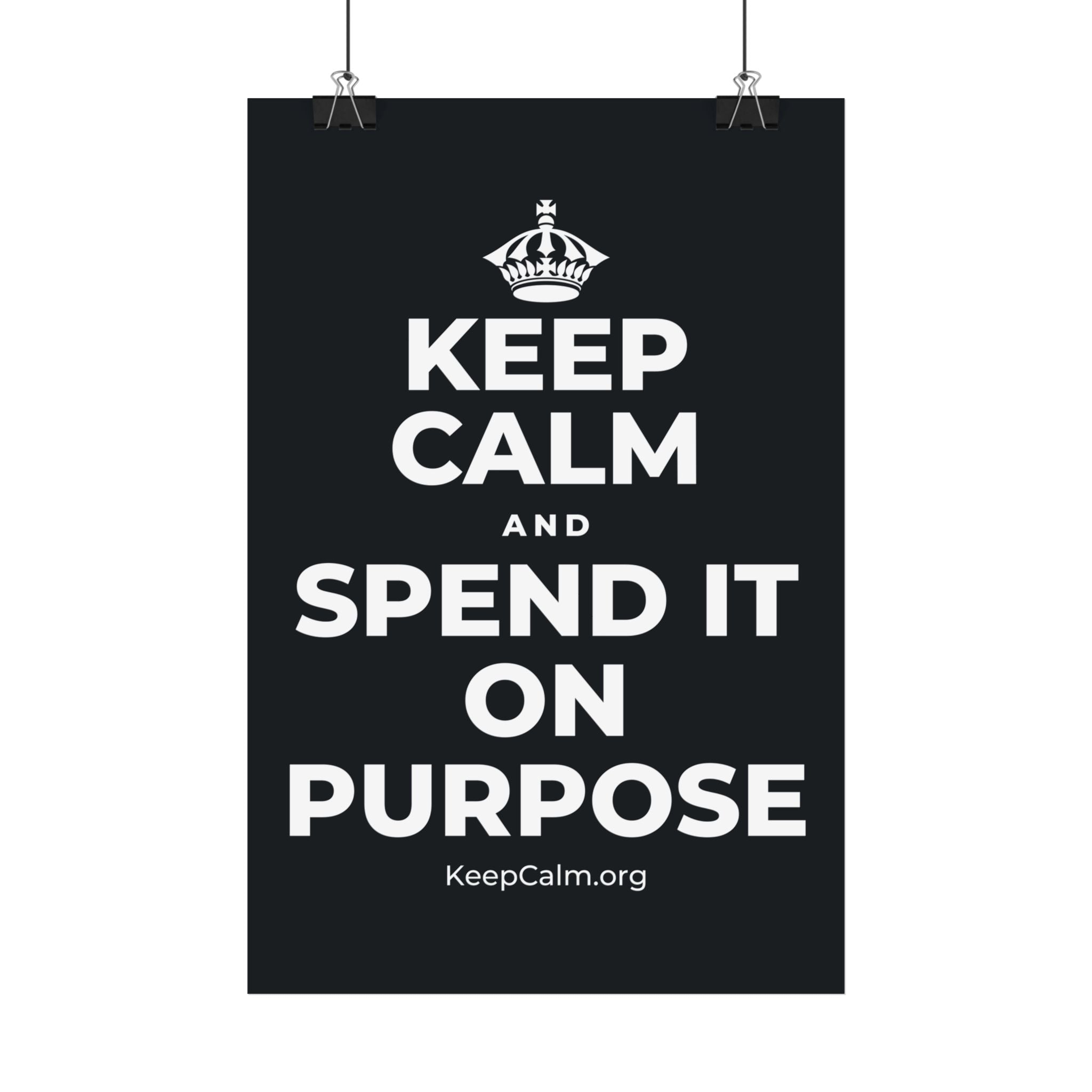 KEEP CALM AND SPEND IT ON PURPOSE Satin Poster (Dark)