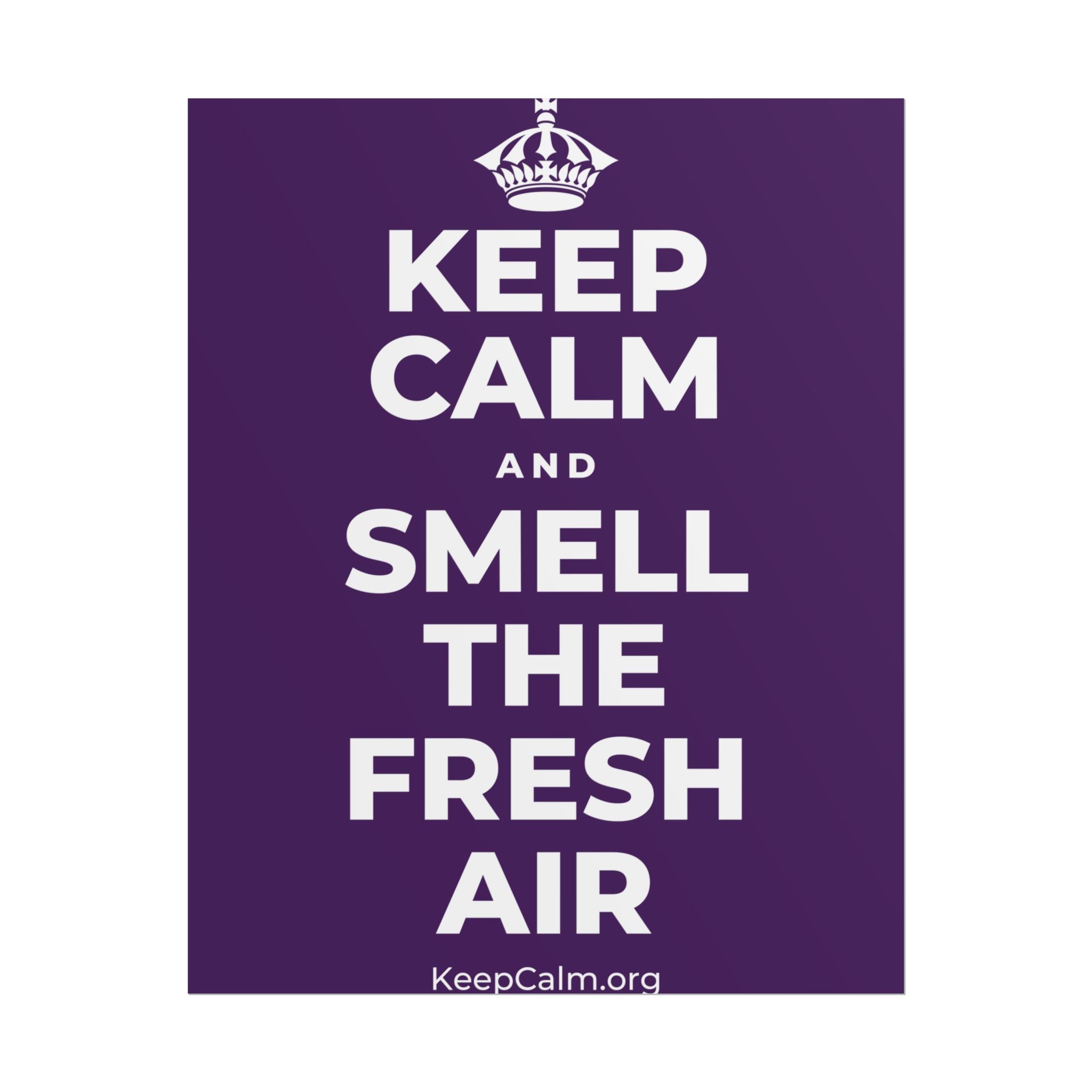 KEEP CALM AND SMELL THE FRESH AIR Poster