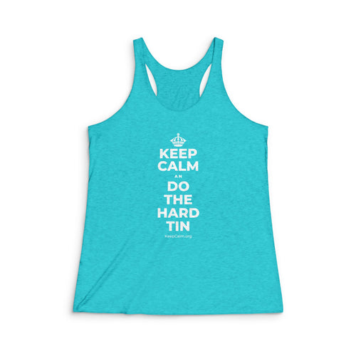 KEEP CALM AN DO THE HARD TIN Women's Racerback Tank