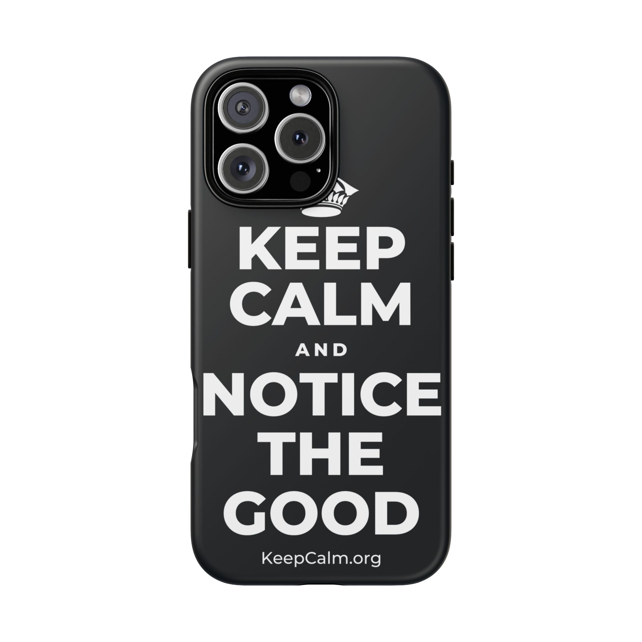KEEP CALM AND NOTICE THE GOOD Phone Case (Dark)