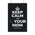 KEEP CALM AND 📞 YOUR MOM Satin Poster (Dark)