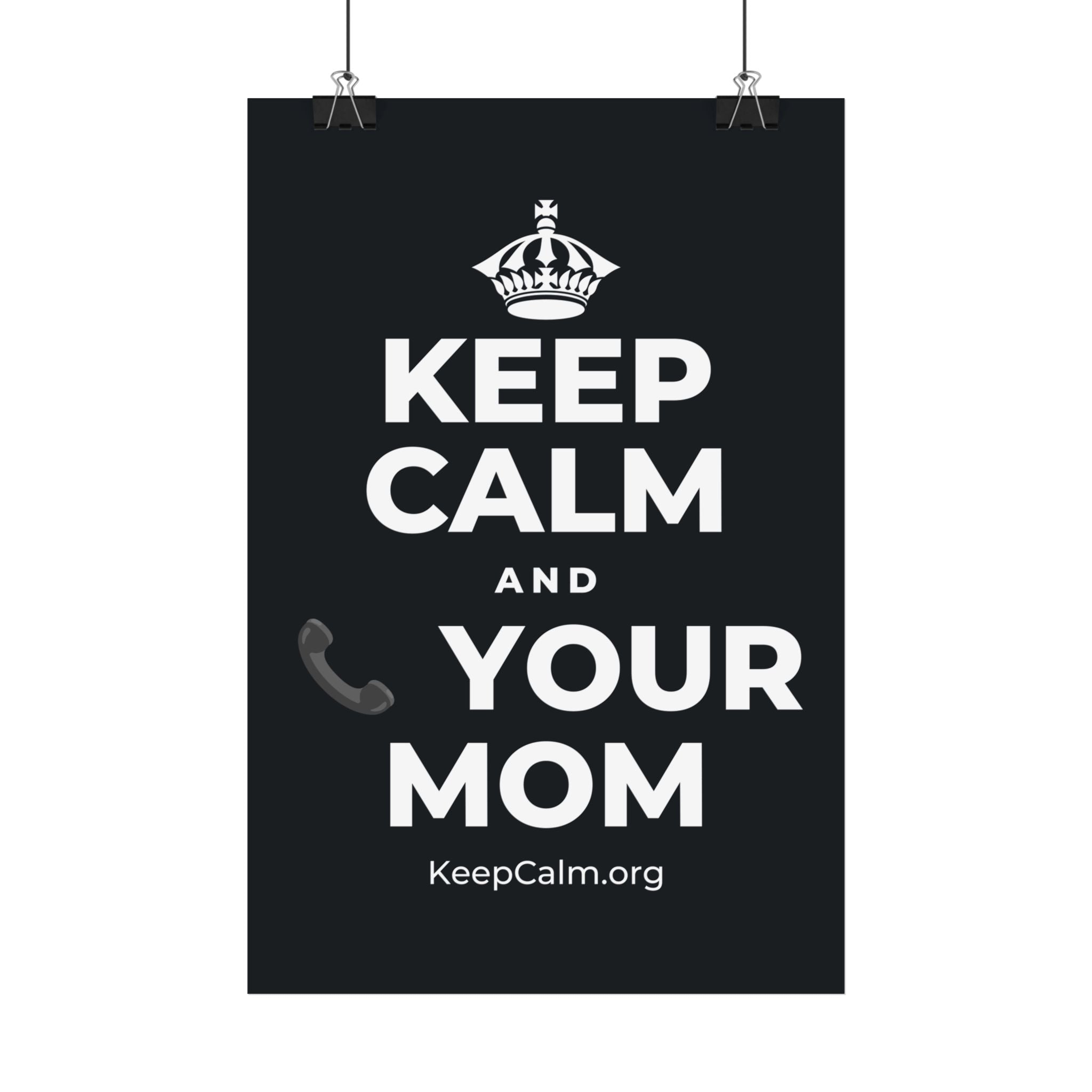 KEEP CALM AND 📞 YOUR MOM Satin Poster (Dark)