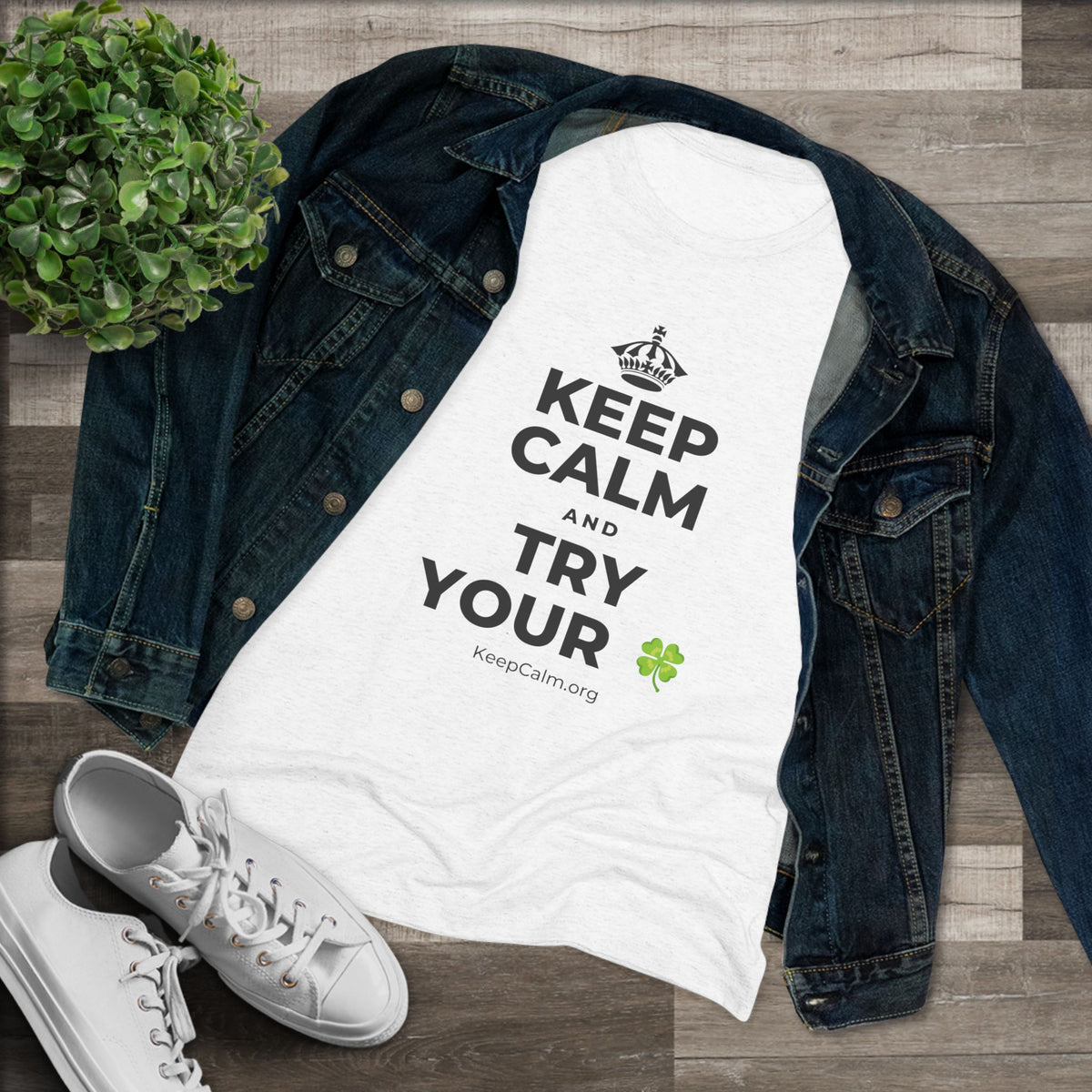 KEEP CALM AND TRY YOUR 🍀 Women's Tri-Blend Tee