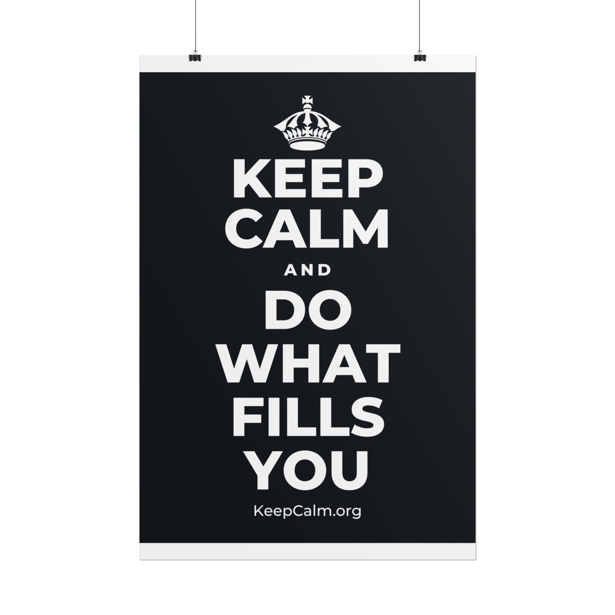 KEEP CALM AND DO WHAT FILLS YOU Poster (Dark)