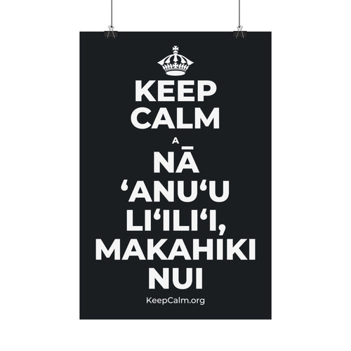 KEEP CALM A NĀ ʻANUʻU LIʻILIʻI, MAKAHIKI NUI Satin Poster (Dark)