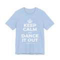 KEEP CALM AND DANCE IT OUT T-Shirt (Baby Blue–Silver)
