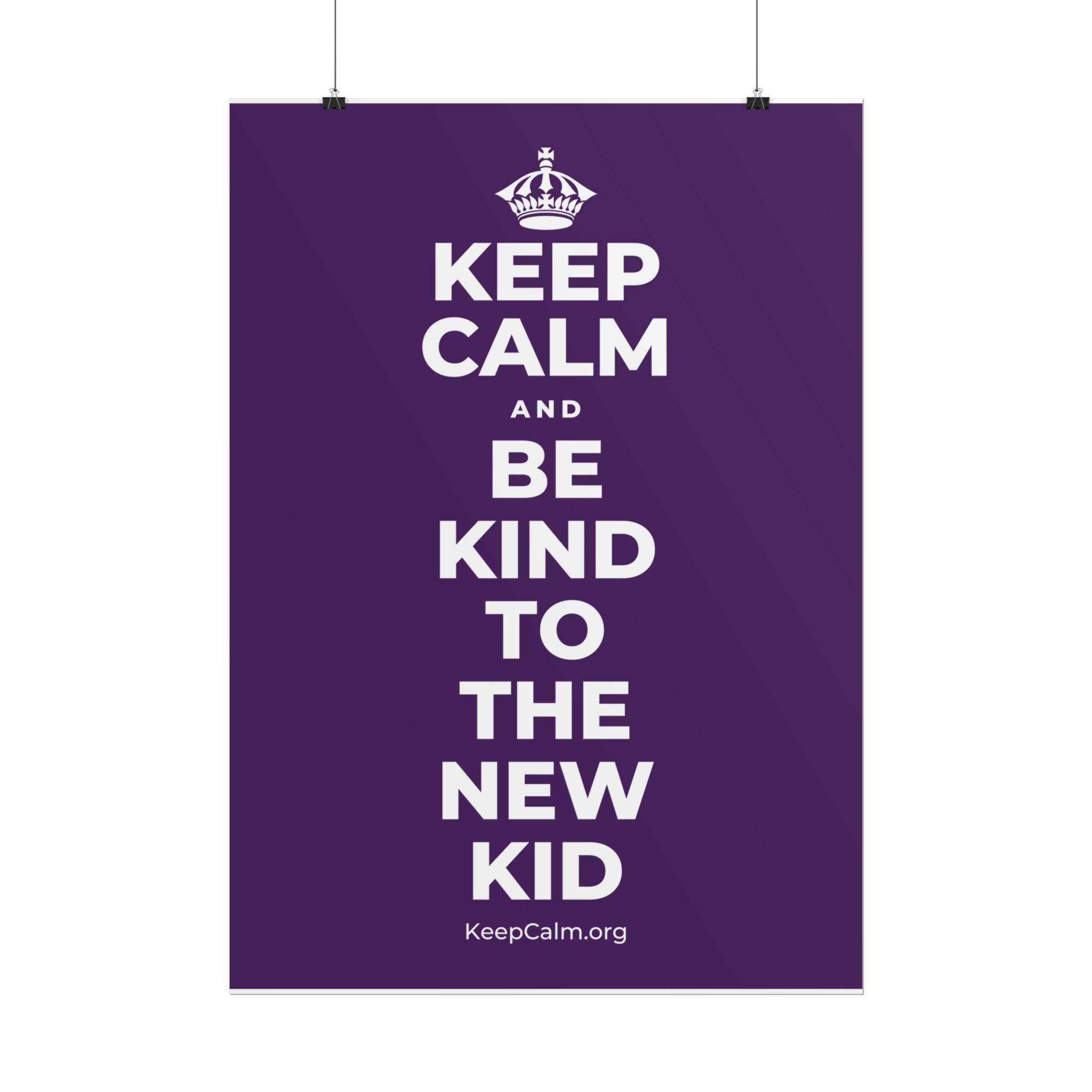 KEEP CALM AND BE KIND TO THE NEW KID Poster