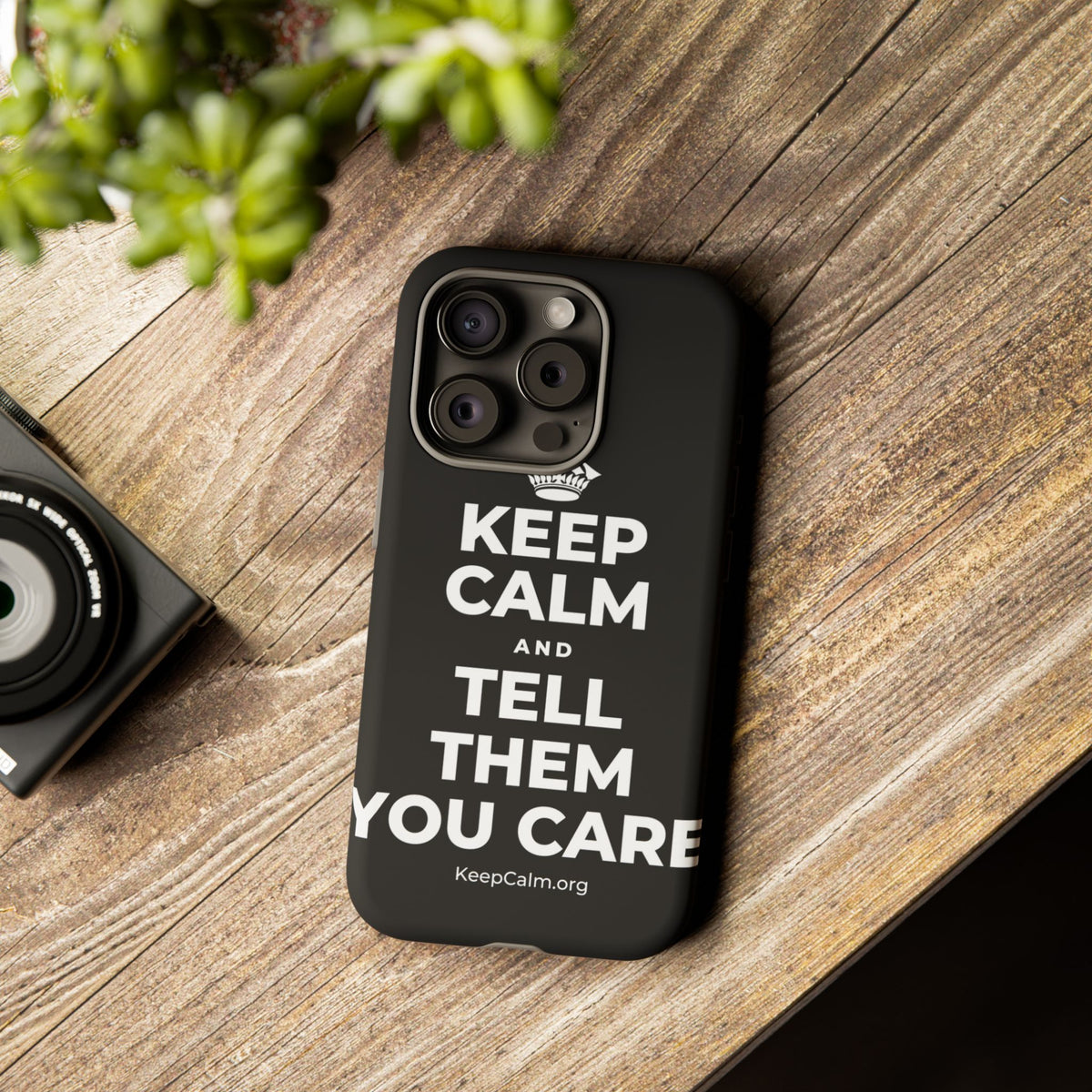 KEEP CALM AND TELL THEM YOU CARE Phone Case