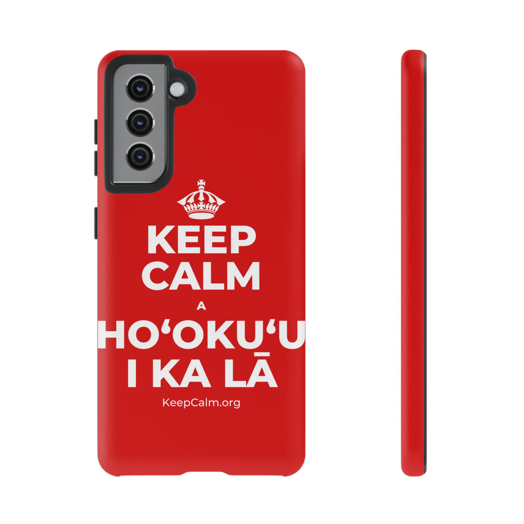 KEEP CALM A HOʻOKUʻU I KA LĀ Phone Case
