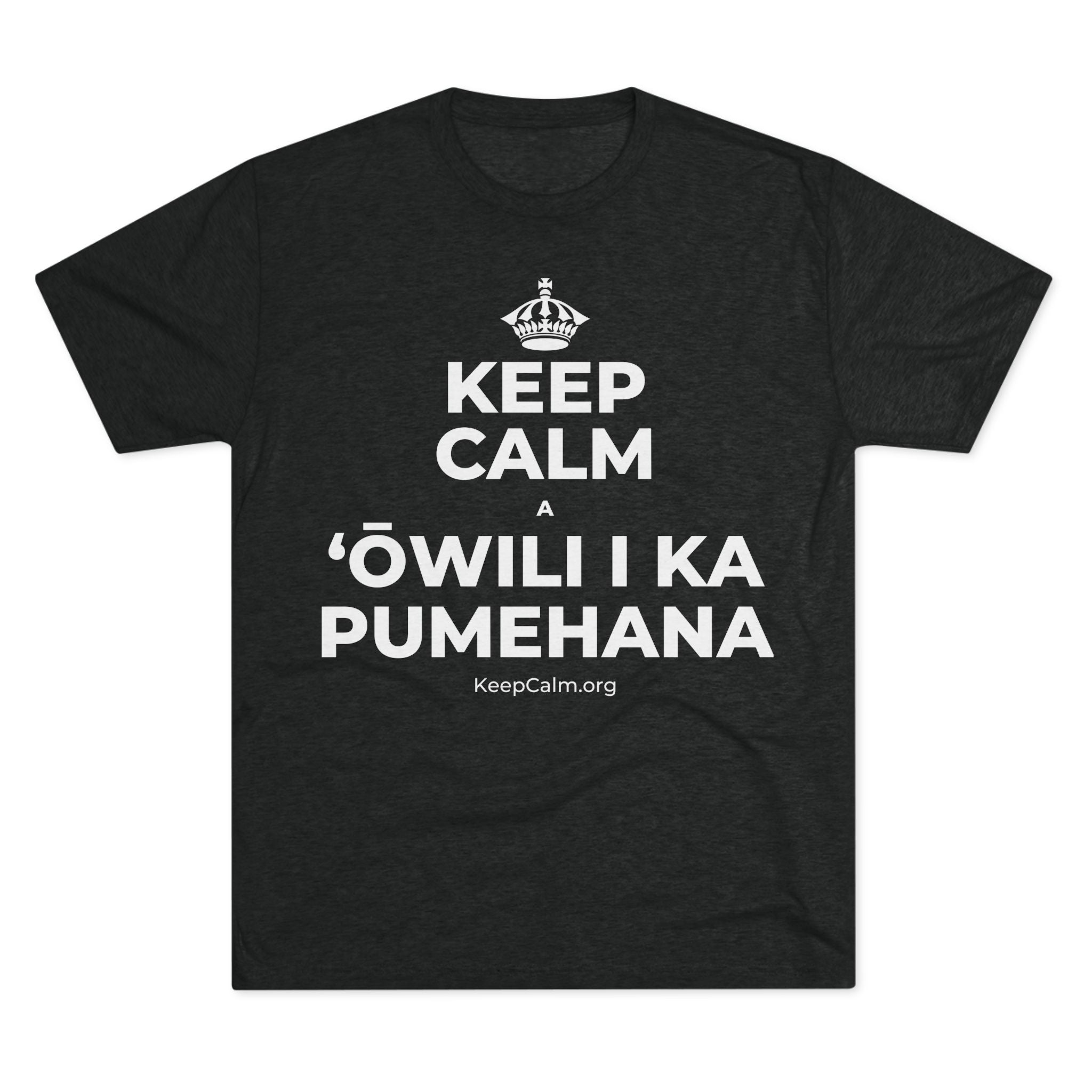 KEEP CALM A ʻŌWILI I KA PUMEHANA Tri-Blend Tee