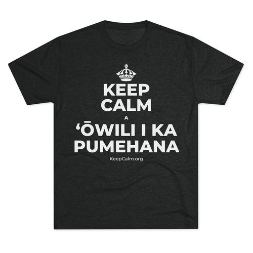 KEEP CALM A ʻŌWILI I KA PUMEHANA Tri-Blend Tee