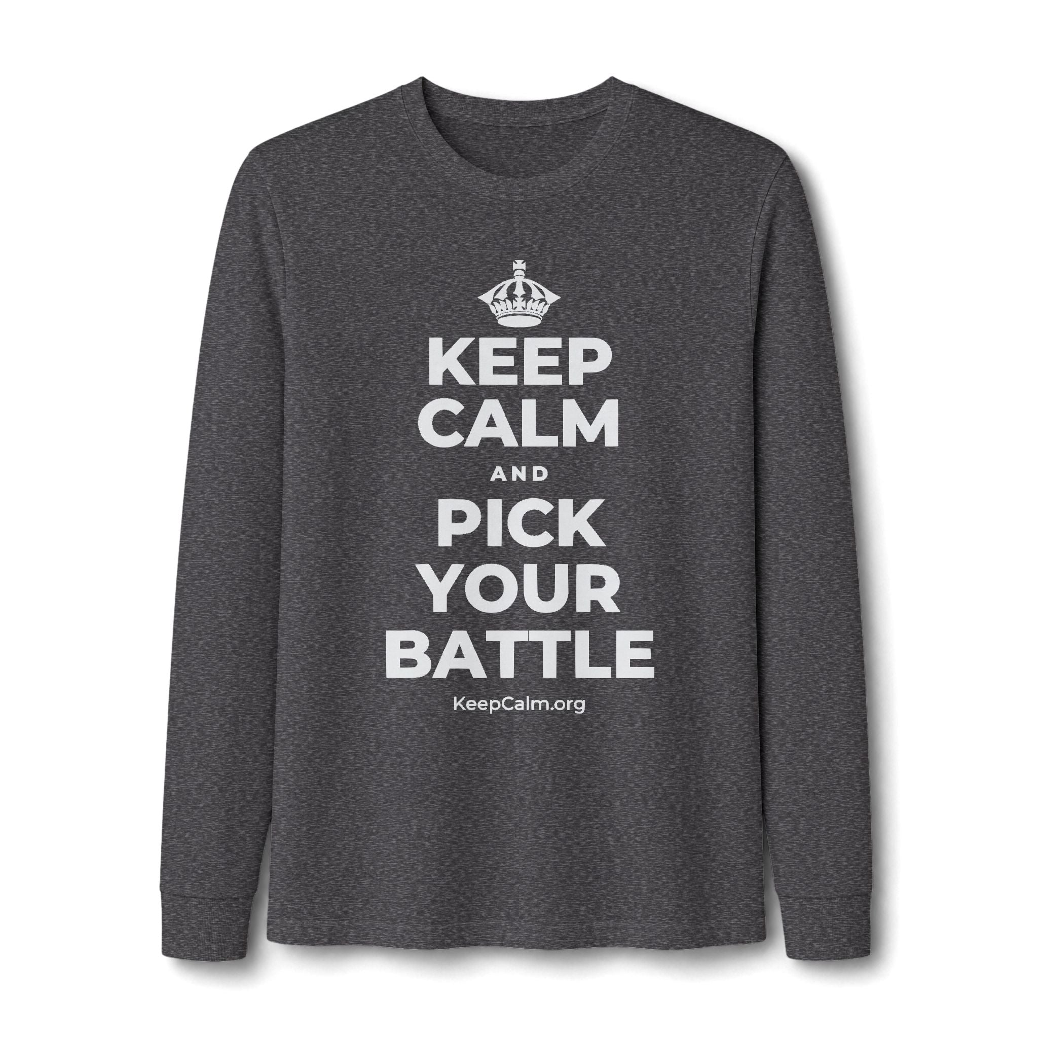 KEEP CALM AND PICK YOUR BATTLE Long Sleeve Tee