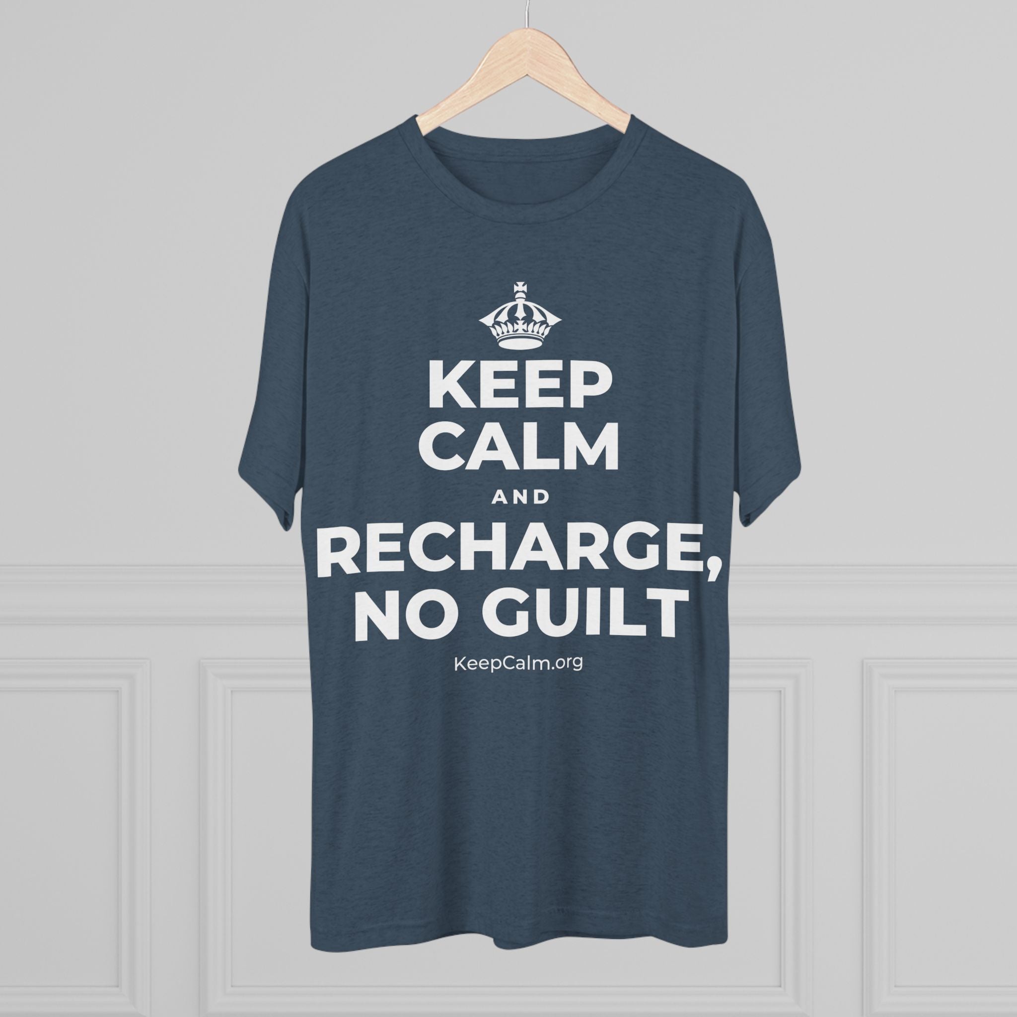 KEEP CALM AND RECHARGE, NO GUILT Tri-Blend Tee