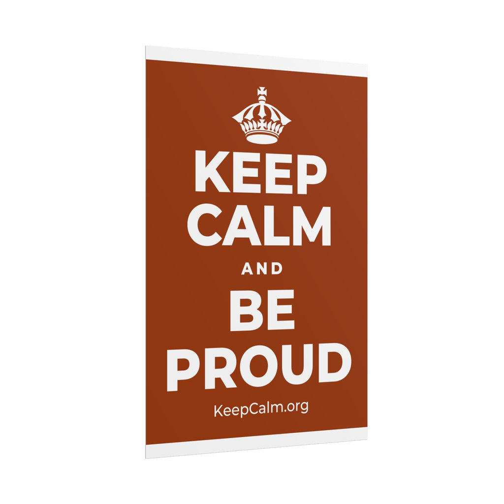 KEEP CALM AND BE PROUD Poster