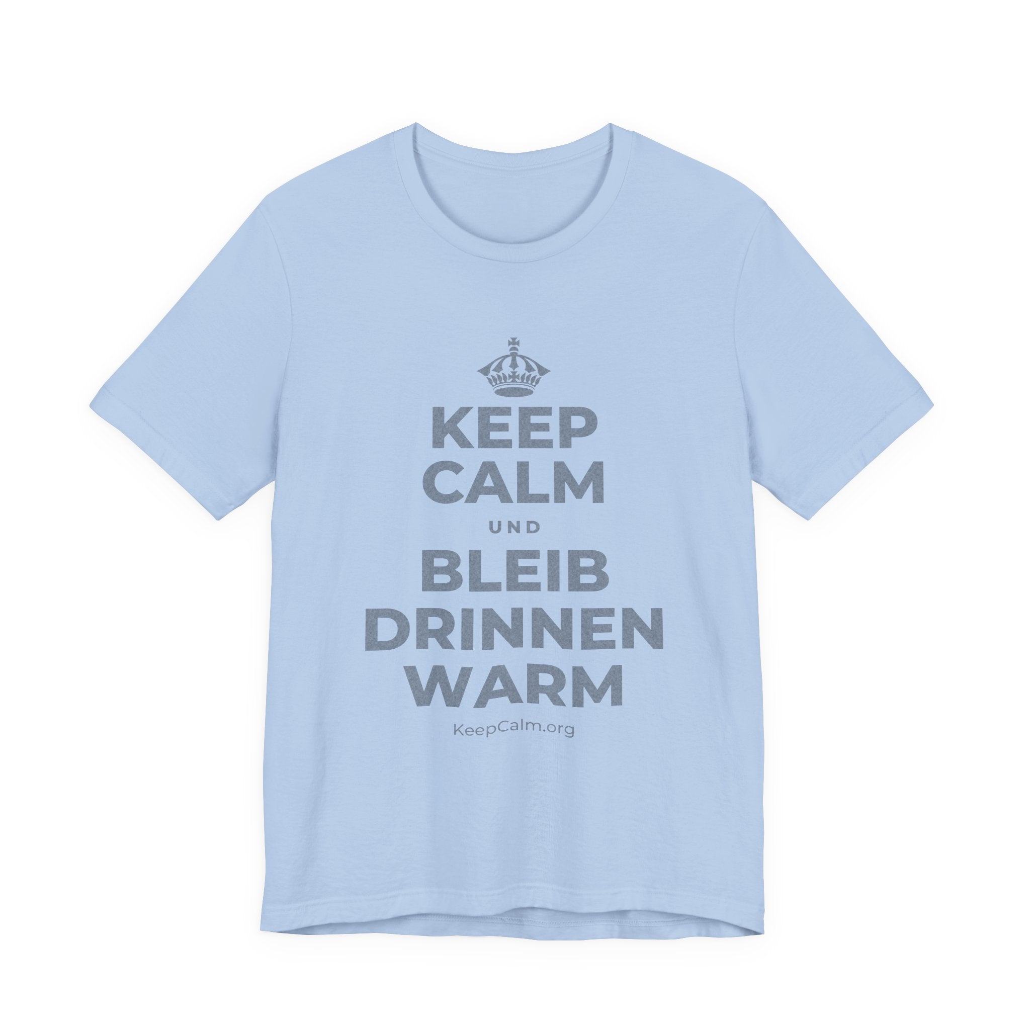 KEEP CALM UND BLEIB DRINNEN WARM T-Shirt (Baby Blue–Silver)