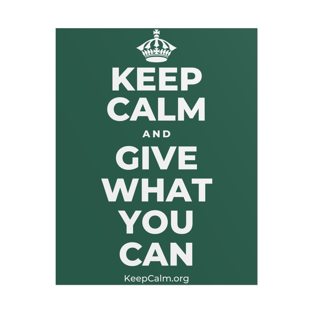 KEEP CALM AND GIVE WHAT YOU CAN Poster