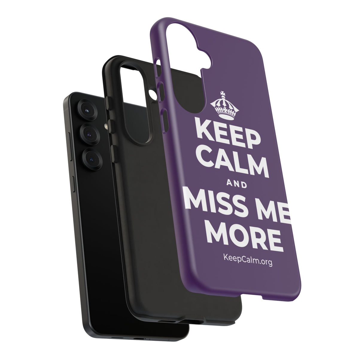 KEEP CALM AND MISS ME MORE Phone Case