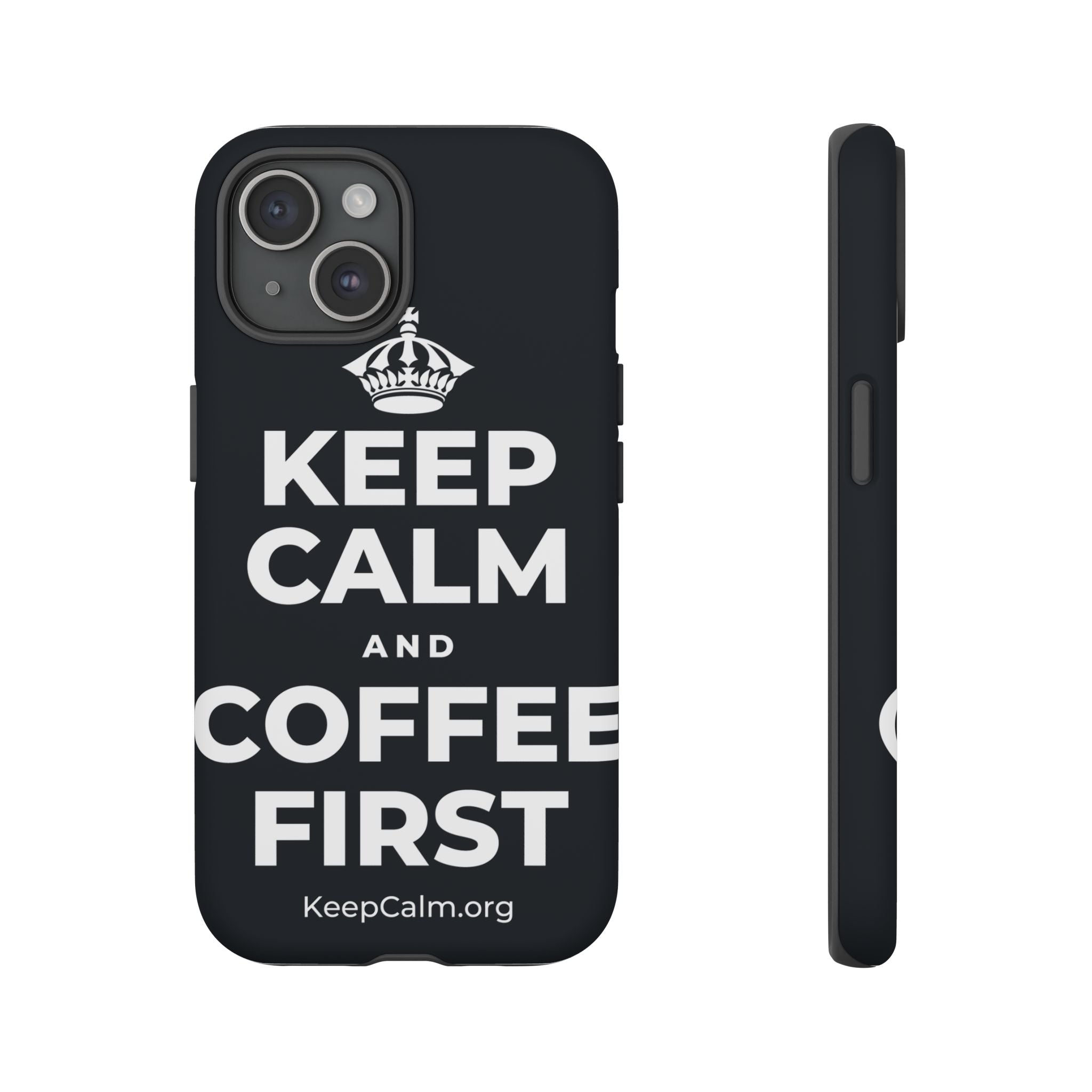 KEEP CALM AND COFFEE FIRST Phone Case (Dark)