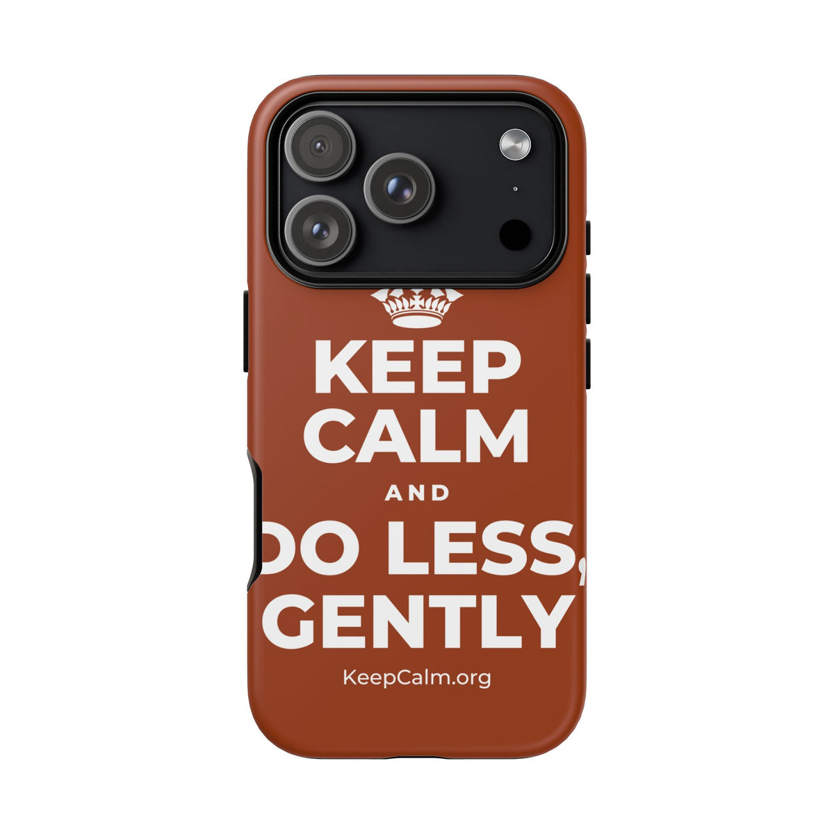 KEEP CALM AND DO LESS, GENTLY Phone Case
