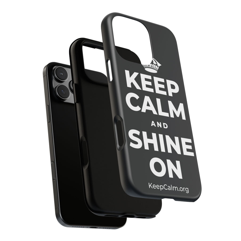 KEEP CALM AND SHINE ON Phone Case (Dark)