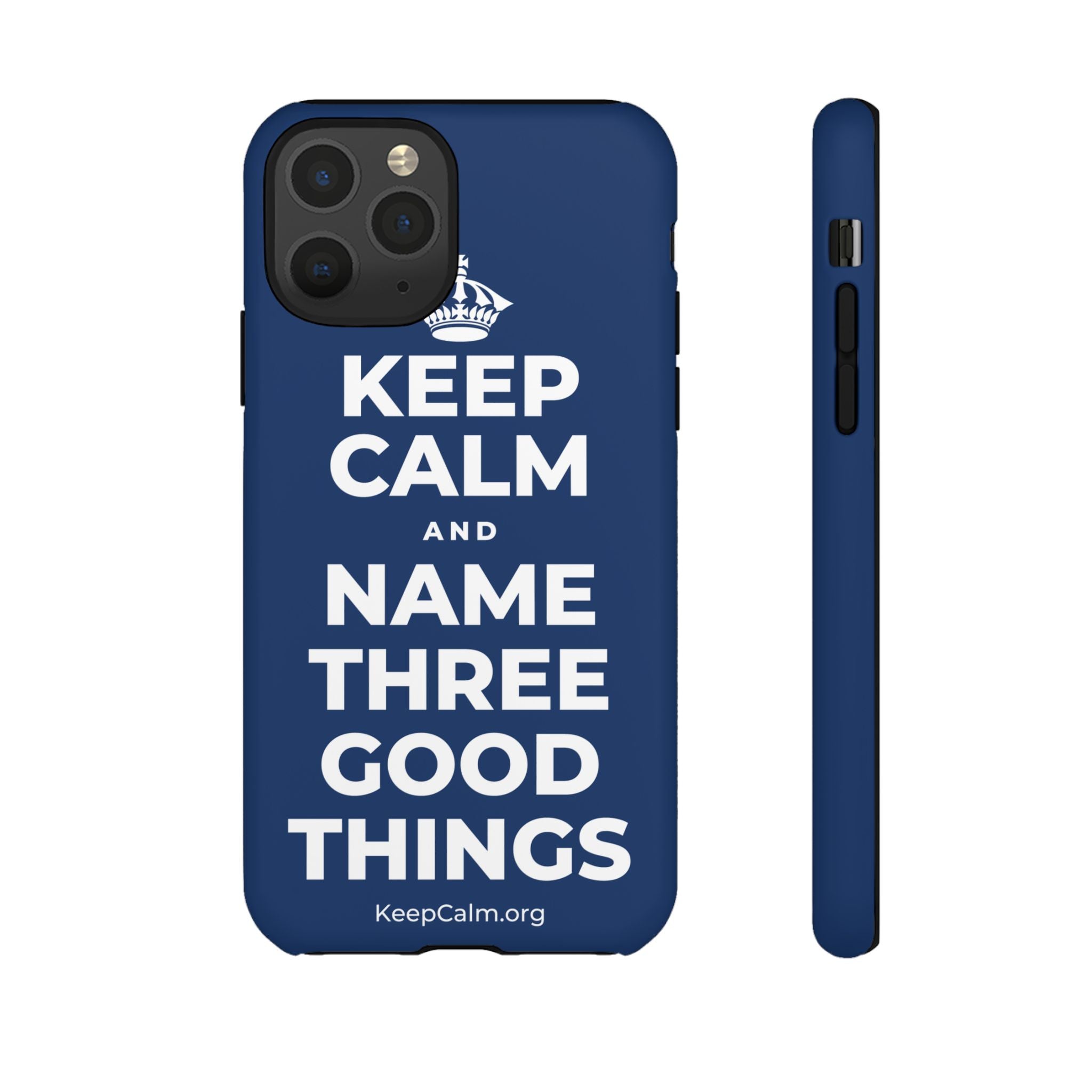 KEEP CALM AND NAME THREE GOOD THINGS Phone Case