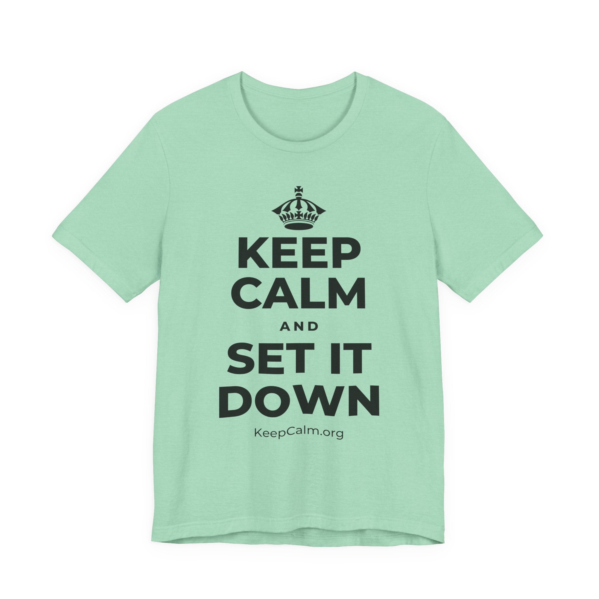 KEEP CALM AND SET IT DOWN T-Shirt (Baby Blue–Silver)