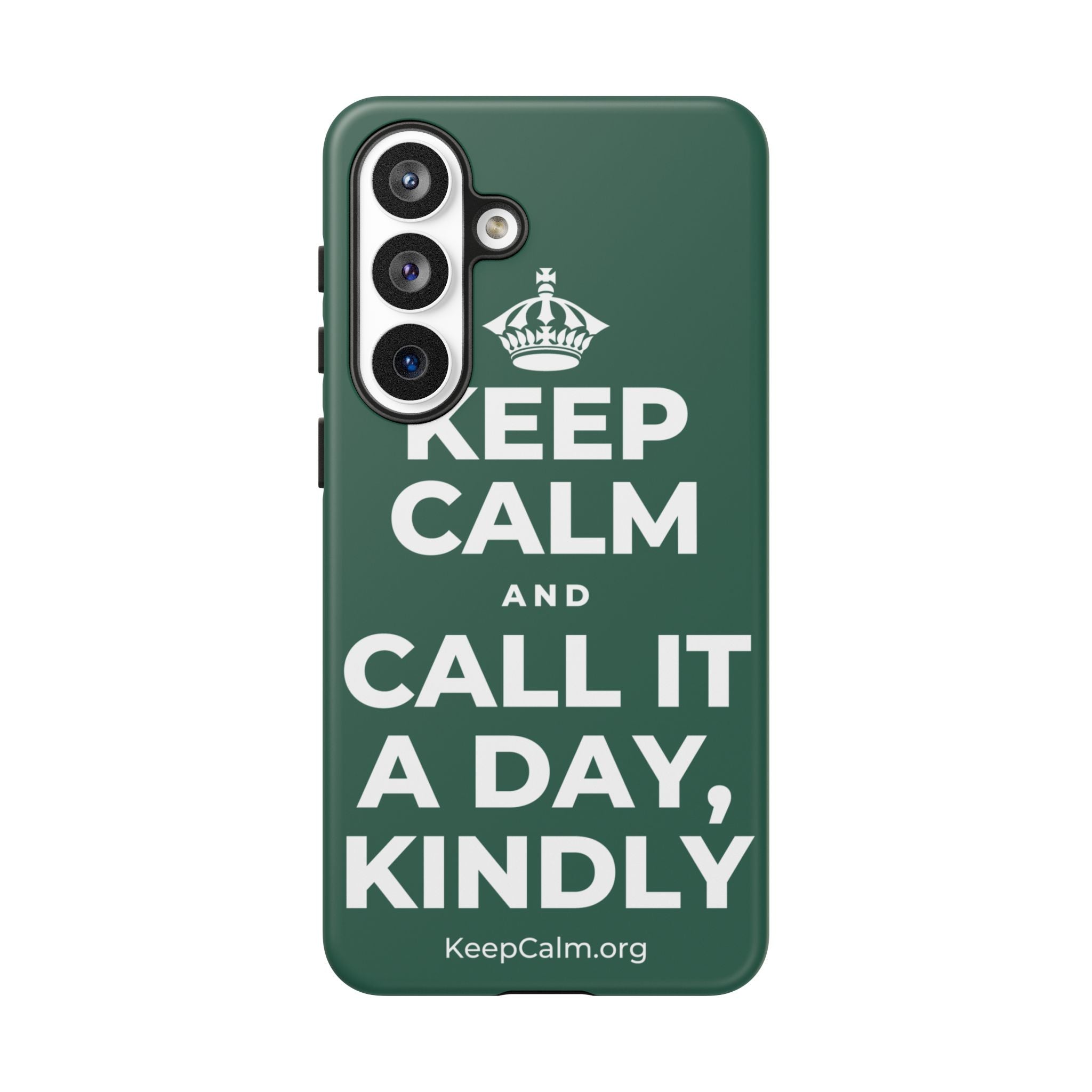 KEEP CALM AND CALL IT A DAY, KINDLY Phone Case