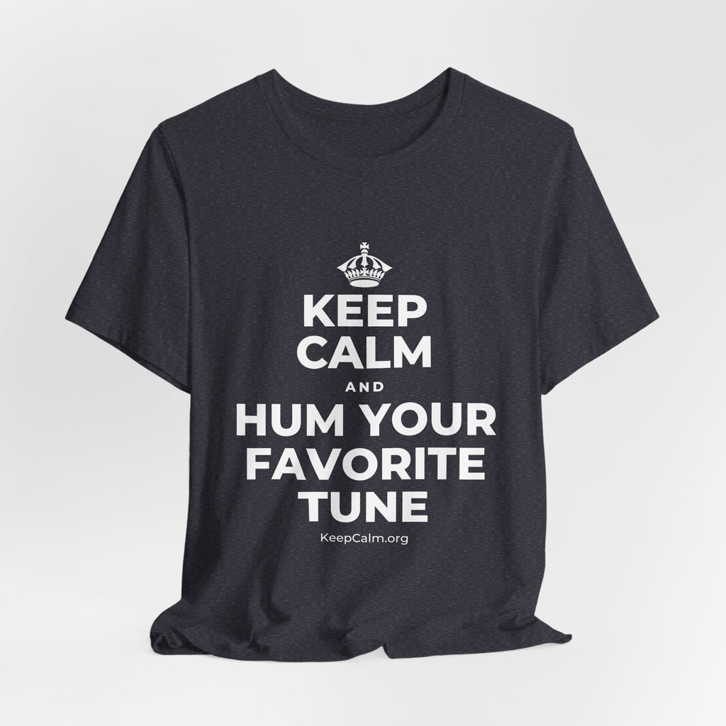 KEEP CALM AND HUM YOUR FAVORITE TUNE T-Shirt (White–Asphalt)