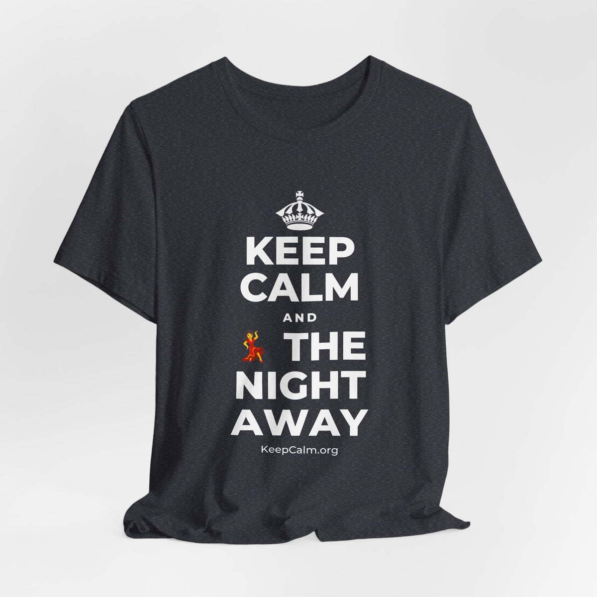 KEEP CALM AND 💃 THE NIGHT AWAY T-Shirt (White–Asphalt)