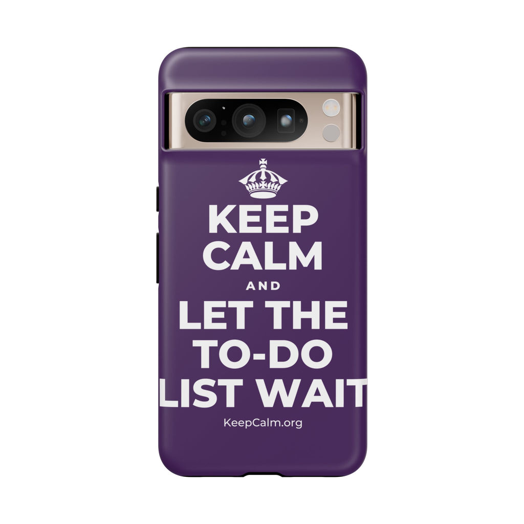 KEEP CALM AND LET THE TO-DO LIST WAIT Phone Case